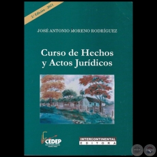 CURSO DE HECHOS Y ACTOS JURÍDICOS - 2da. EDICIÓN - Autor: JOSÉ ANTONIO MORENO RODRIGUEZ - Año 2021